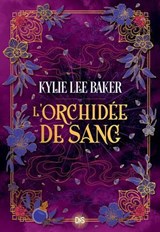 L'Orchidée de sang - Livre 02 L'Alchimiste écarlate (e-book) - Kylie Lee Baker - 9782378767945
