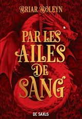 L'Académie du Sang ailé - Livre 01 Par les ailes de sang (e-book) - Briar Boleyn - 9782378768300