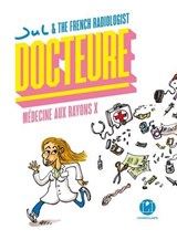 Docteure - Médecine aux rayons X - Sophie-Hélène Zaimi ; Jul ; Jeanne de Ménibus ; Simon Berjeaut - 9782378804428