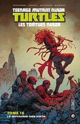 Les Tortues Ninja - TMNT, T16 : Le Royaume des Rats - Tom Waltz ; Kevin Eastman ; Dave Wachter - 9782378871123