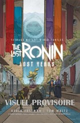 Les Tortues Ninja - TMNT : The Last Ronin : Lost Years - Peter Laird ; Tom Waltz ; Kevin Eastman - 9782378872922