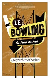Le Bowling du Point du Jour - Elizabeth McCracken - 9782378910853
