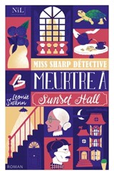 Miss Sharp détective - Meurtre à Sunset Hall - Léonie Swann - 9782378911546