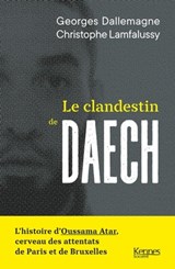 Le clandestin de Daech - Georges Dallemagne ; Christophe Lamfalussy - 9782380755817