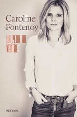La peur au ventre - Caroline Fontenoy - 9782380759709