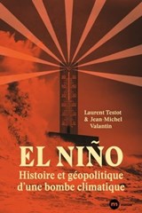 El Niño : histoire et géopolitique d'une bombe climatique - Laurent TESTOT ; Jean-Michel Valantin - 9782380944839