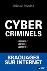 Cybercriminels : Les connaître, les détecter, les combattre - Déborah Haddad - 9782380947861