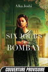 Six Jours à Bombay - Alka Joshi - 9782381229232