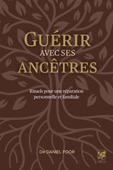 Guérir avec ses ancêtres - Daniel Foor - 9782381353012