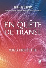 En quête de transe - Vers la liberté d'être - Brigitte Chavas ; Stephan Schillinger ; Jean-Yves Leloup - 9782381355283