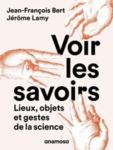 Voir les savoirs - Jean-François Bert ; Jérôme Lamy - 9782381910314
