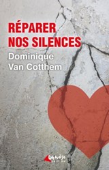 Réparer nos silences - Dominique Van Cotthem - 9782382010754