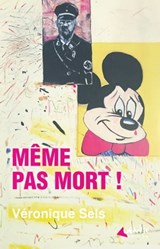 Même pas mort ! - Véronique Sels - 9782382010761