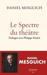 Le Spectre du théâtre - Philippe Bouret ; Daniel Mesguich - 9782382923986