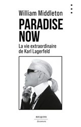Paradise Now - La vie extraordinaire de Karl Lagerfeld - William Middleton - 9782382925324