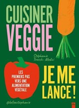 Cuisiner veggie, je me lance ! - Stéphanie Tresch-Medici - 9782383385226