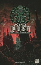 Agence Lovecraft - Tome 4 Même la mort peut mourir - Jean-Luc Marcastel - 9782383491415