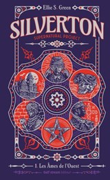Silverton Supernatural project - Tome 1 Les Âmes de l'Ouest - Ellie S. Green - 9782383495130
