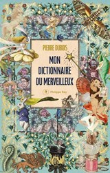 Mon dictionnaire du merveilleux - Pierre Dubois - 9782384821242