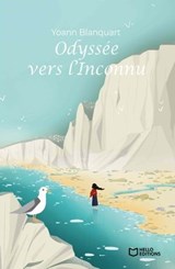 Odyssée vers l'Inconnu - Yoann Blanquart - 9782385102722