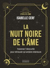 La Nuit de l'âme - Se confronter à l'obscurité pour retrouver sa lumière intérieure - Isabelle Cerf - 9782385384340