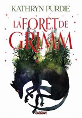 La forêt de Grimm (e-book) - Tome 01 - Kathryn Purdie - 9782385600969