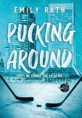 Pucking Around - Coups de foudre sur la glace - e-book - Emily Rath - 9782385660178