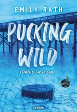 Pucking Wild - Étincelles sur la glace - e-book - Emily Rath - 9782385660512