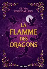 La Flamme des dragons - Livre 01 La Reine du feu (e-book) - Olivia Rose Darling - 9782385661922