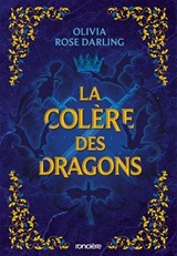 La Reine du feu - Livre 02 La Colère des dragons (e-book) - Olivia Rose Darling - 9782385663391