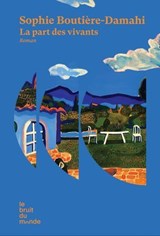La part des vivants - Sophie Boutière-Damahi - 9782386010767