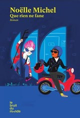 Que rien ne fane - Noëlle Michel - 9782386010965