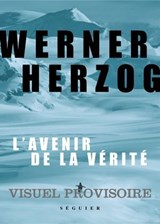 L'Avenir de la vérité - Werner Herzog - 9782386360244