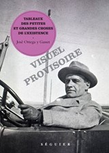 Tableaux des petites et grandes choses de l'existence - José Ortega y Gasset ; Frédéric Schiffter - 9782386360718