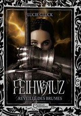 Feihwauz : Réveillé des Brumes - Tome I - Lucie Gluck - 9782386732386