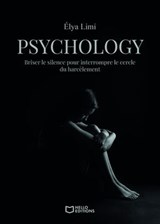 Psychology - Briser le silence pour interrompre le cercle du harcèlement - Élya Limi - 9782386733505