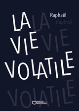 La Vie volatile - Raphaël - 9782386734212