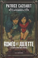 Roméo et Juliette - La chapelle des âmes perdues - Patrice Cazeault - 9782386901379