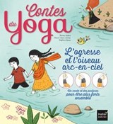 Contes du yoga - L'ogresse et l'oiseau arc-en-ciel - Thérèse Dufour ; Marie-Claire Hamon - 9782401049154