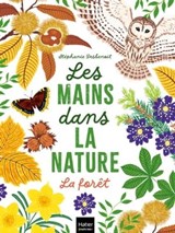 Les mains dans la nature - La forêt - Stéphanie Desbenoit - 9782401087736