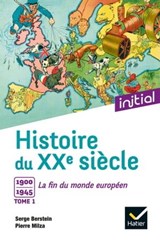 Initial - Histoire du XXe siècle tome 1 - Jean Guiffan ; Yves Gauthier ; Gisèle Berstein ; Olivier Milza ; Pierre Milza ; Serge Berstein - 9782401090644