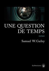 Une question de temps - SAMUEL W GAILEY - 9782404006291