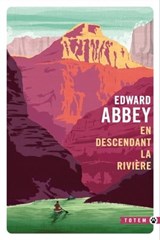 En descendant la rivière - Edward Abbey - 9782404017624
