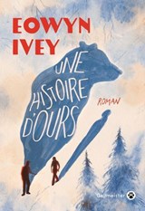 Une Histoire d'Ours - Prix des lecteurs Gallmeister 2026 - Eowyn Ivey - 9782404026657