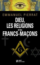 Dieu, la religion et les francs-maçons - Emmanuel Pierrat - 9782412015230