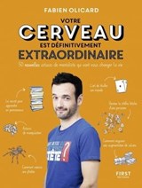 Votre cerveau est définitivement extraordinaire ! - 50 nouvelles astuces de mentaliste qui vont vous changer la vie - Fabien Olicard - 9782412038468