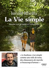 La Vie simple - Renouer avec la nature et l'authenticité - Ismaël Khelifa - 9782412047446