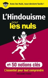 L'Hindouisme pour les Nuls en 50 notions clés - Alexandre Astier - 9782412061145