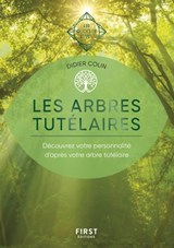 Les arbres tutélaires - Les Guides de l'éveil - Découvrez votre personnalité d'après votre arbre tut - Didier Colin - 9782412079584
