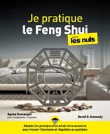 Je pratique le Feng Shui pour les Nuls - David Kennedy - 9782412082652